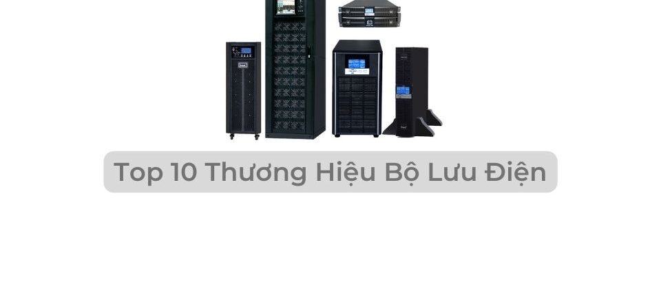 Top 10 thương hiệu bộ lưu điện